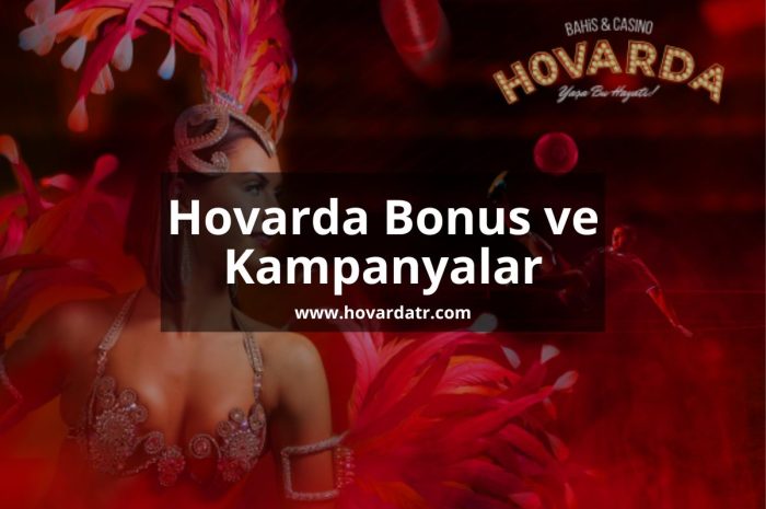 Hovarda Bonus ve Kampanyalar 2023 – 2024