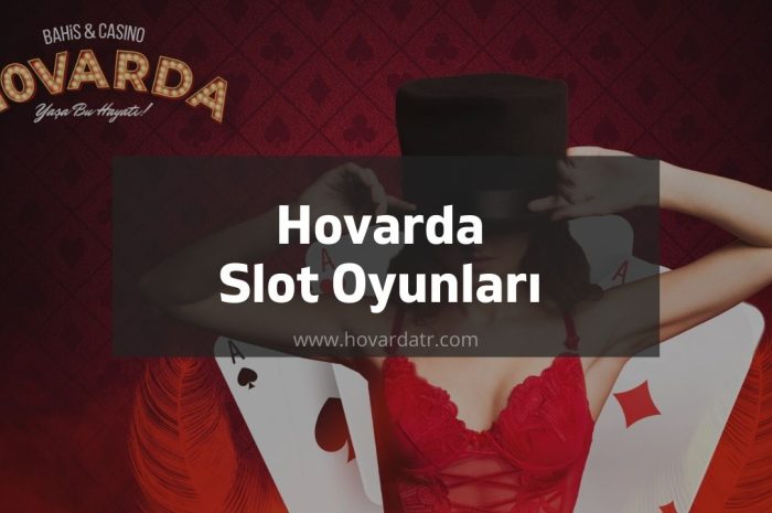 Hovarda Slot Oyunları 