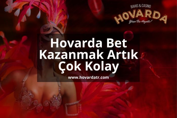 Hovarda Bet Kazanmak Artık Çok Kolay 2023-24