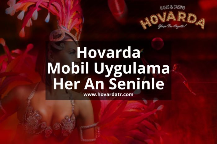 Hovarda Mobil Uygulama Her An Seninle 2023