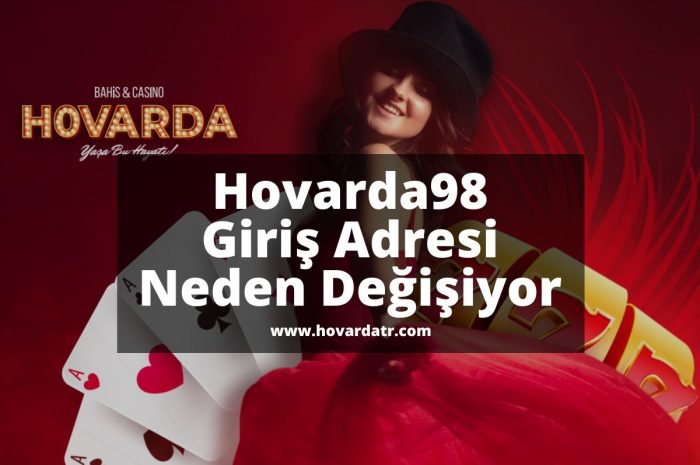 Hovarda98 Giriş Adresi Neden Değişiyor 