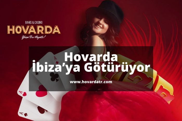 Hovarda İbiza’ya Götürüyor 2022