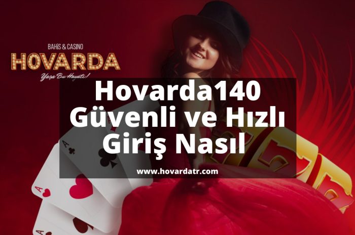 Hovarda140 Güvenli ve Hızlı Giriş Nasıl 