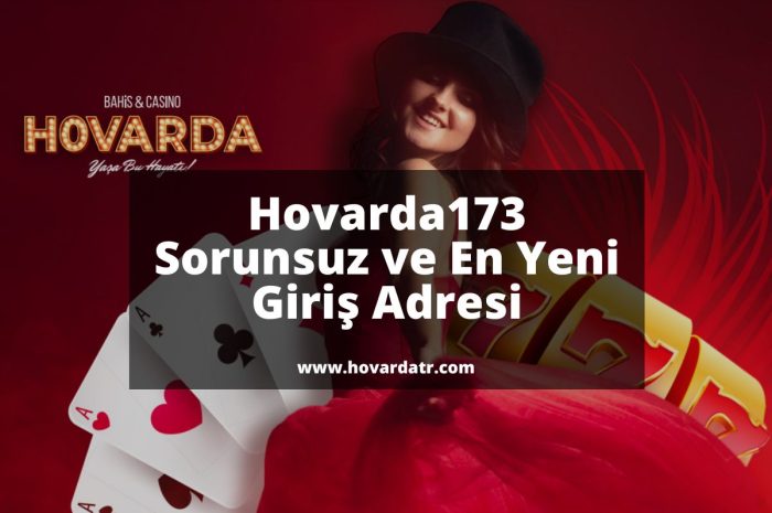 Hovarda173 Sorunsuz ve En Yeni Giriş Adresi