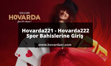 Hovarda221 - Hovarda222 Spor Bahislerine Giriş 