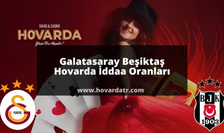 Galatasaray Beşiktaş Hovarda İddaa Oranları