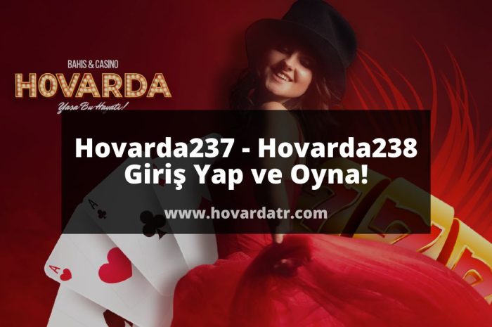 Hovarda237 – Hovarda238 Giriş Yap ve Oyna