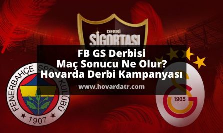 FB GS Derbisi Maç Sonucu Ne Olur? Hovarda Derbi Kampanyası