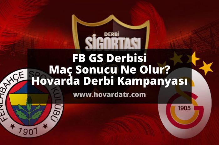 24 Aralık FB GS Derbisi Maç Sonucu Ne Olur | Hovarda Derbi Kampanyası