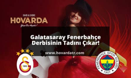 Galatasaray Fenerbahçe derbisinin Tadını Çıkar!