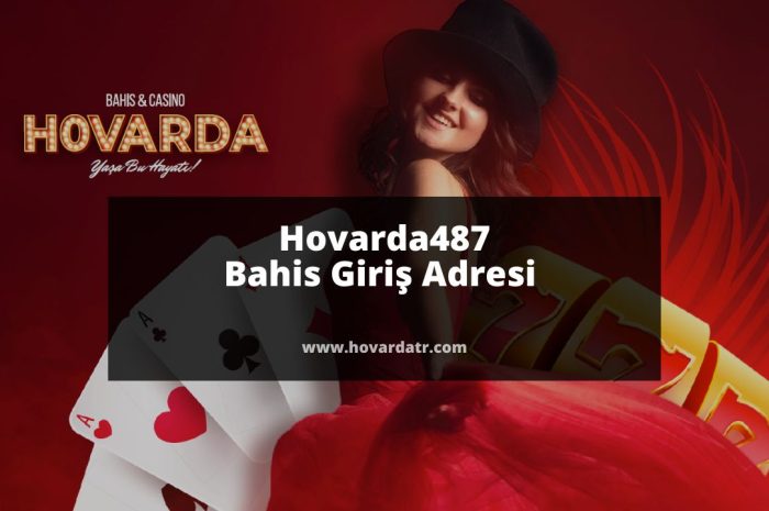 Hovarda487 Bahis Giriş Adresi 